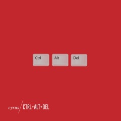 Cyrus - Ctrl + Alt + Del