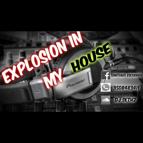 Explosion In My House - Dj Seth