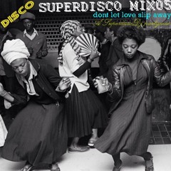 SUPERDISCOPARTYMIX05 dont let love slip away