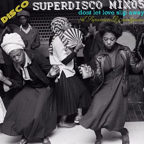 SUPERDISCOPARTYMIX05 dont let love slip away