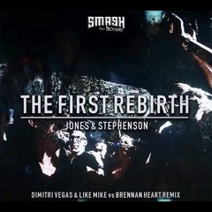 Jones & Stephenson - The First Rebirth (Dimitri Vegas & Like Mike vs Brennan Heart Remix)