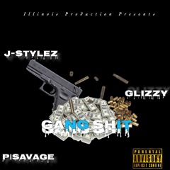 Gang Shit J Styles  P Savage & Glizzy