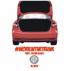 M.Reck - Work in The Trunk (Chyna Black)