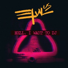 Hell, I want to DJ