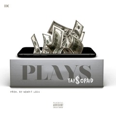 Plays (Prod. By Bandit Luce)- Tay'Sopaid