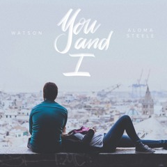 Watson - You & I ft. Aloma Steele [OUT NOW]