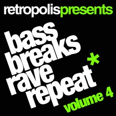 RETROPOLIS - BASS, BREAKS, RAVE, REPEAT - VOL 4 - *FREE DOWNLOAD*