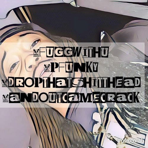 P FUNKY - FUGG WITH U PROD. BY THEAD (DROPTHATSHITTHEAD) & AO (ANDOUTCAMECRACK)