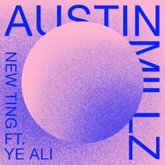 Austin Millz - New Ting feat. Ye Ali