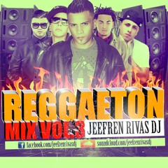 Reggaeton Mix Vol.3 - Jeefren Rivas Dj