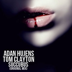 Adan Hujens, Tom Clayton - Succubus (Original Mix) "Cut Version"