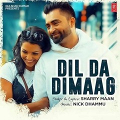 Dil Da Dimaag - Sharry Mann (Dj Jas)