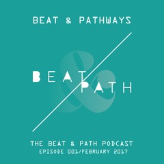 Beat & Pathways 001 - February 2017