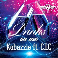 Kobazzi ft. C.I.C - Drinks On Me
