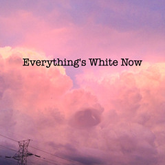 Everything's White Now