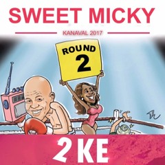 Sweet Micky - Jounal 4 È (2 Ke) Kanaval 2017