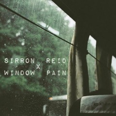 Window Pain X Sirron Reid