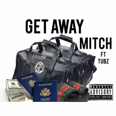 Get Away-Mitch ft Tubz