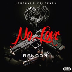 NO LOVE RANDOM LOUD GANG
