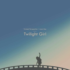 Twilight Girl (with Ayan Das)