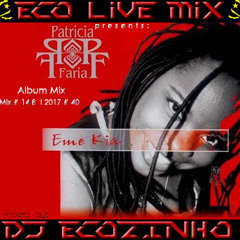 Patricia Faria - Eme Kiá (2004) Album Mix 2017 - Eco Live Mix Com Dj Ecozinho