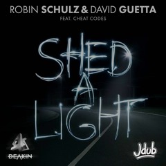 Shed A Light (J-Dub X Deakin Remix) - Robin Schulz & David Guetta [SUPPORTED BY BORGEOUS]