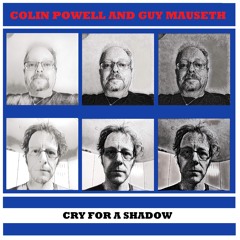 Cry For A Shadow (Featuring Guy Mauseth and Colin Powell)