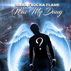 Waka Flocka Flame - Was My Dawg (Gucci Mane Diss)