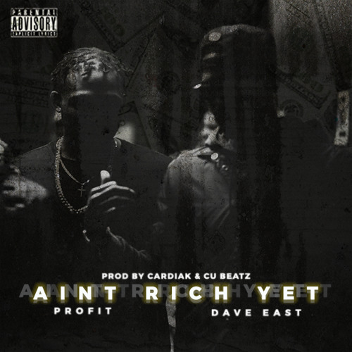 Profit x Dave East - "Aint Rich Yet" [prod by Cardiak & Cu Beatz]