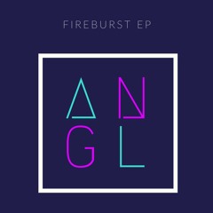 ANGL - Fireburst EP