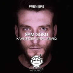 PREMIERE: Sam Goku - Kami (Sezer Uysal Remix) [Sweet Melodic Records]