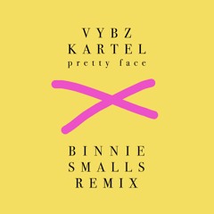 Vybz Kartel x Pretty Face (Binnie Smalls Remix)
