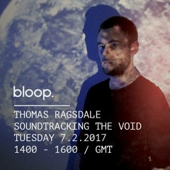 Soundtracking The Void w/ Thomas Ragsdale - 7.2.2016