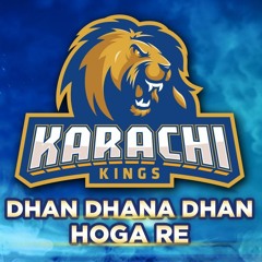 Dhan Dhana Dhan Hoga Re by Shehzad Roy Karachi Kings Official Song Of PSL 2017