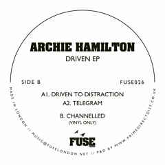 Archie Hamilton - Driven To Distraction (FUSE026)