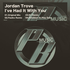 Jordan Trove - I've Had It With You (Fizzikx Remix)