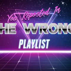 You Reposted In The Wrong Playlist
