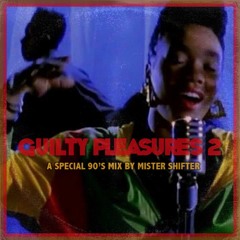 Guilty Pleasures 2 (A Special 90's Mix)