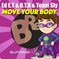 Ed E.T & D.T.R & Team Sly - Move Your Body