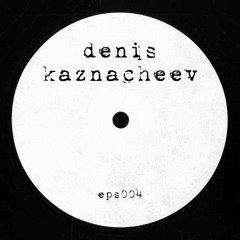 denis kaznacheev - extended podcast series 004