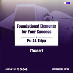 Ps. A.J. Tsipa - Foundational Elements Of Your Success (Teaser)