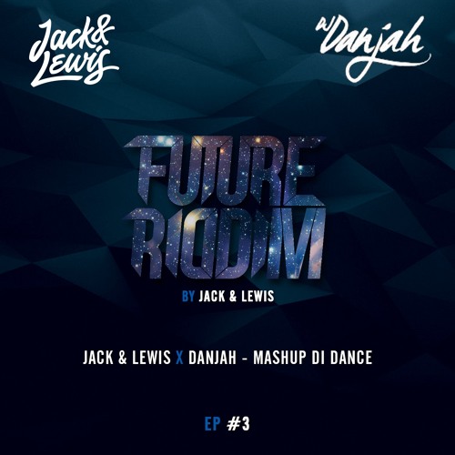 Jack & Lewis X Danjah - Mashup Di Dance
