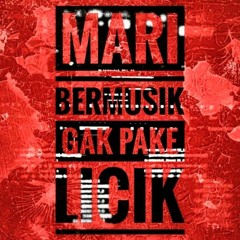 Mari Bermusik Gak Pake Licik