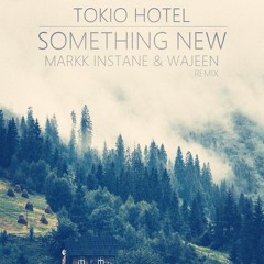 Tokio Hotel - Something New (Markk Instane & Wajeen Remix)