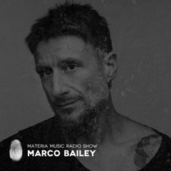 MATERIA Music Radio Show by Marco Bailey