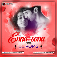 Enna Sona - Ok Jaanu - Dj Pop's Remix