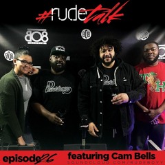 #RudeTalkPodcast w/ Cam Bells (Episode 26)