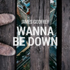 Wanna Be Down (Original Mix) **Free Download**