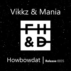 Vikkz & Mania - Howbowdat