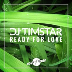 DJ Timstar - Ready For Love  (Original Mix)